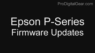 Firmware Update P Series by Epson [upl. by Moshell]