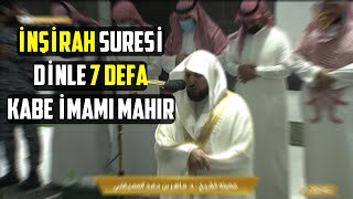 İnsirah suresi dinle 7 defa Kabe imamı mahir [upl. by Aehsat687]