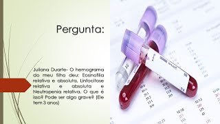 Eosinofilia e Linfocitose relativa e absoluta e Neutropenia relativa  Pode ser algo grave [upl. by Eul]