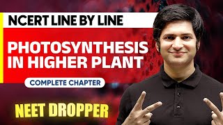 PHOTOSYNTHESIS IN HIGHER PLANTS in 1 Shot  NCERT Line by Line  BOTANY Chapter 9  NEET [upl. by Yasu]