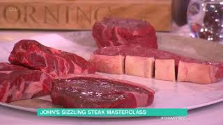 John Torodes Steak Masterclass  This Morning [upl. by Yelsna819]