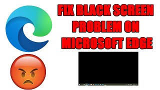 Fix Black Screen Problem on Microsoft quotNewquot Edge  Edge based on Chromium [upl. by Yelyk]