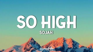 Sojah  So High Lyrics smoke marijuana weÿ get so high like birds in the sky we fly [upl. by Oiramat]