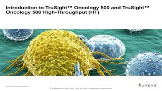 TruSight Oncology 500 and TruSight Oncology 500 High Throughput Introduction amp Overview [upl. by Clovis]