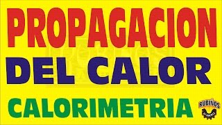 PROPAGACIÓN DEL CALOR CALORIMETRÍA [upl. by Steffie]