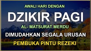 DZIKIR PAGI SESUAI SUNNAH RASUL  ZIKIR PEMBUKA PINTU REZEKI  Dzikir Mustajab Pagi [upl. by Shaylah307]