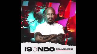 Bulo  Isondo feat Sino Msolo amp Nkosazana Daughter [upl. by Adnilem]