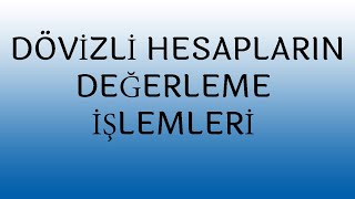 DÖVİZLİ HESAPLARIN DEĞERLEME İŞLEMLERİ MUHASEBE KAYITLARIKUR FARKLARIKAMBİYO KARIKAMBİYO ZARARI [upl. by Lyford845]