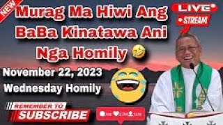 November 22 2023 😂 Murag Ma Hiwi Ang BaBa Kinatawa Ani Nga Homily 🤣 Fr Ciano Ubod [upl. by Ginelle]