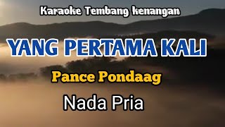 YANG PERTAMA KALI  Pance Pondaag  Karaoke Nada Pria  Lirik [upl. by Drol]