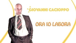 Giovanni Cacioppo  ORA IO LABORA [upl. by Apeed781]