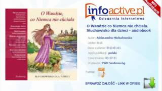 O Wandzie co Niemca nie chciała Słuchowisko dla dzieci audiobook mp3  Aleksandra Michałowska [upl. by Ellata]