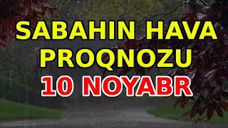 SABAHIN HAVA PROQNOZU 10 noyabr 2024 Hava haqqinda [upl. by Wehrle437]