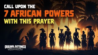 A 7 African Powers Siete Potencias Prayer [upl. by Jereme]