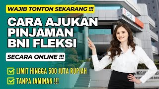 Cara Ajukan Pinjaman BNI FLEKSI Secara Online‼️ Limit Pinjaman hingga 500 Juta Rupiah [upl. by Braynard]