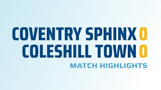 HIGHLIGHTS Coventry Sphinx 00 Coleshill Town [upl. by Aruasi]