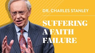 Suffering A Faith Failure – Dr Charles Stanley [upl. by Assenov]