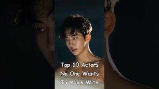 Top 10 Actors No One Wants To Work With kdrama cdrama koreanactor odyssey drama [upl. by Adehsar]