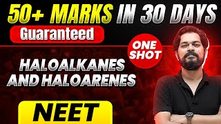 50 Marks Guaranteed HALOALKANES AND HALOARENES  Quick Revision 1 Shot  Chemistry for NEET [upl. by Haeluj]