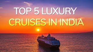 Top 5 luxury cruises in India  Veena World [upl. by Nolrak855]