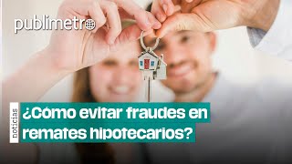 ¿Cómo evitar FRAUDES en remates hipotecarios [upl. by Eelime]