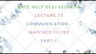 LECTURE 17 COMMUNICATION Matched Filter Part1 [upl. by Capello]