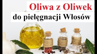 Oliwa z Oliwek do pielęgnacji Włosów  jak Stosować [upl. by Allie778]