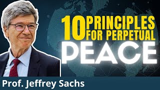 Jeffery Sachs 10 Principles for Perpetual Peace [upl. by Bullock]