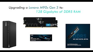 Upgrading a Lenovo M90s Gen 3 to 128gb of DDR5 RAM [upl. by Belac]