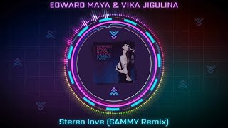 Edward Maya amp Vika Jigulina  Stereo Love SAMMY Remix [upl. by Adgam]