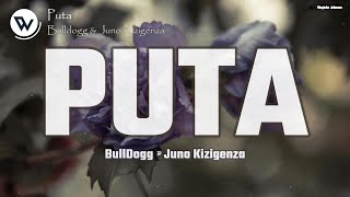 Bulldogg  PUTA ft Juno Kizigenza Official Music Lyrics [upl. by Eenoj304]