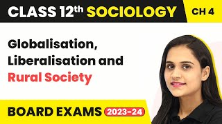 Class 12 Sociology Chapter 4  Globalisation Liberalisation and Rural Society 202223 [upl. by Adierf]