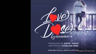 Love Dose by Shammy k ug official hQ Audio latest Ugandan music [upl. by Arah401]