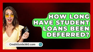 How Long Have Student Loans Been Deferred  CreditGuide360com [upl. by Eniad203]