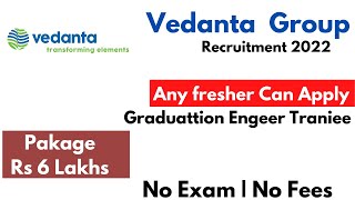 Vedanta Group Jobs For Freshers PackageRs 6Lakhs Graduate Engineer Trainee No FeesNo Exam2021 [upl. by Enreval999]