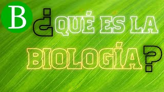 ¿Qué es la Biología  BiologíaDesdeCero [upl. by Tartan]