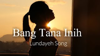 Lagu Lundayeh  Bang tana inih Cover [upl. by Nnylylloh]