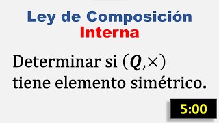 Ley de Composición Interna Existencia de Elemento Simétrico o Inverso [upl. by Orsay]