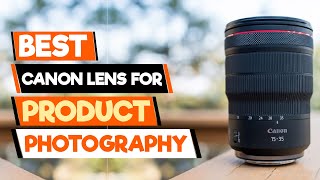 Top 5 Canon Lenses for PRODUCT PHOTOGRAPHY 2024 Guide [upl. by Ellahcim]