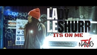 NANGTV Lady Leshurr  Its On Me Net Video LadyLeshurr [upl. by Jeromy]