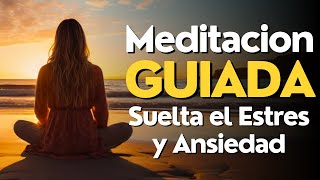 La Mejor MEDITACION GUIADA Para SOLTAR el ESTRES Y La ANSIEDAD [upl. by Straub]