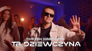 MACIEK KASPRZYK  TA DZIEWCZYNA Official Video Nowość 2024 [upl. by Kelwin8]