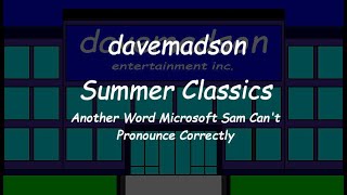 davemadson Summer Classics Another Word Microsoft Sam Cant Pronounce Correctly [upl. by Gannie814]