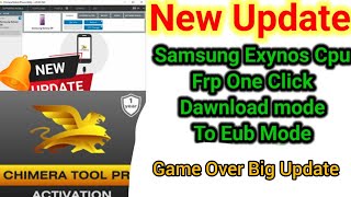 Chimera Big Update Frp Game Over  Samsung Exynos CPU Frp Without Open Dawnload Mode To Eub mode [upl. by Naol589]