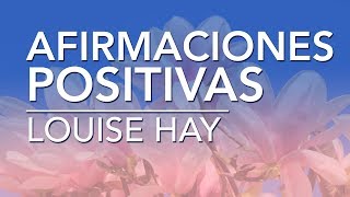 Afirmaciones positivas de Louise Hay  por Dennise CB [upl. by Cale]