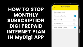 How To Stop Monthly Subscription Digi Prepaid Internet Plan Or Auto Monthly Renewal In MyDigi App [upl. by Anaej]