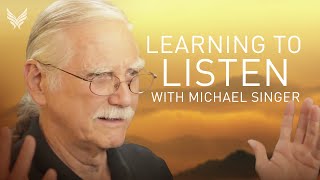 Learning to Listen  Michael Singer from The Untethered Soul at Work surrender [upl. by Nailluj]