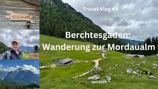 Berchtesgaden Wanderung zur Mordaualm  Juni 2024  TravelVlog 9 [upl. by Gerdi]