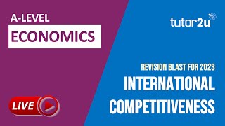 International Competitiveness amp Supplyside Policies  Revision Blast 2023 A Level Economics [upl. by Anirol889]