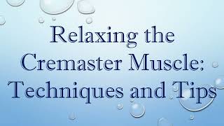 Relaxing the Cremaster Muscle Techniques and Tips [upl. by Davide]